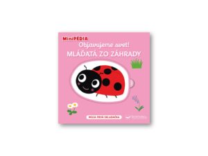 Svojtka MiniPÉDIA - Objavujeme svet! Mláďatá zo záhrady